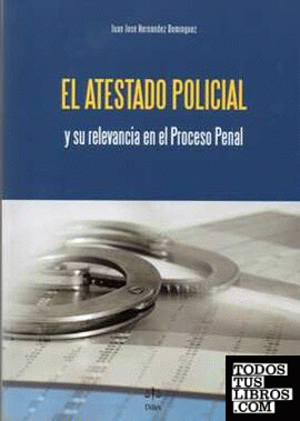 EL ATESTADO POLICIAL Y SU RELEVANCIA EN EL PROCESO PENAL