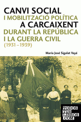 Canvi social i mobilització política a Carcaixent durant la República i la Guerra Civil (1931-1939)