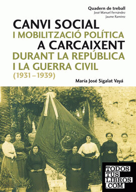 Canvi social i mobilització política a Carcaixent durant la República i la Guerra Civil (1931-1939)