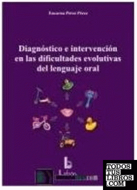 Diagnóstico e intervención en las dificultades evolutivas del lenguaje oral