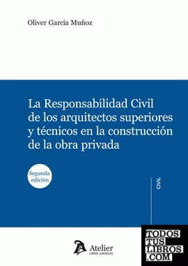 Responsabilidad civil de los arquitectos superiores y técnicos en la construcció