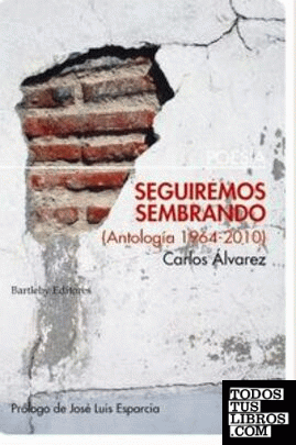 Seguiremos sembrando (antología 1964-2010)