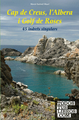 Cap de Creus, l'Albera i Golf de Roses. 45 indrets singulars