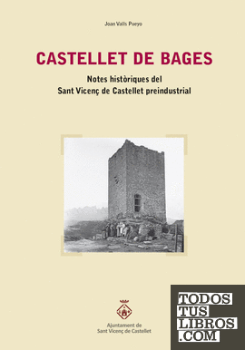 Castellet de Bages. Notes historiques del Sant Vicen de Castellet preindustrial