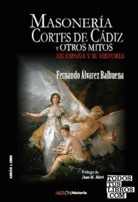 Masonería, Cortes de Cádiz y otros mitos en España y su historia