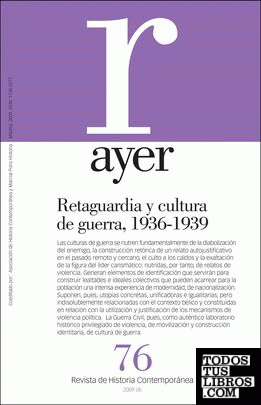 RETAGUARDIA Y CULTURA DE GUERRA, 1936-1939 (Ayer 76)