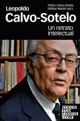 Leopoldo Calvo-Sotelo							un retrato intelectual