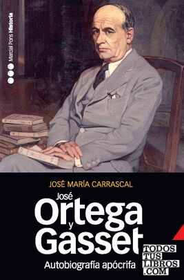 AUTOBIOGRAFÍA APÓCRIFA DE JOSÉ ORTEGA Y GASSET 2.ª ed.