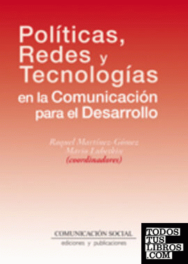 Políticas, redes y tecnologías en la Comunicación para el Desarrollo