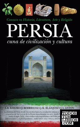 Persia, cuna de civilización y cultura