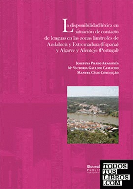 La disponibilidad léxica en situación de contacto de lenguas en las zonas limítrofes de Andalucía y Extremadura (España) y Algarve y Alentejo (Portugal)