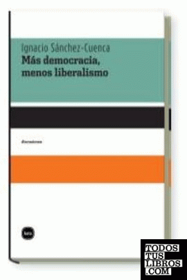 MAS DEMOCRACIA MENOS LIBERALISMO