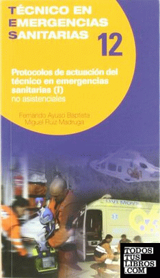 Protocolos de actuación del técnico en emergencias sanitarias asistenciales I