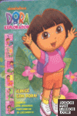 Dora la Exploradora. Crece con Dora
