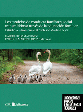 Los modelos de conducta familiar y social transmitidos a través de la educación familiar. Estudios en homenaje al profesor Martín López