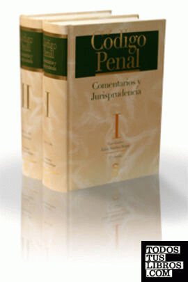Código Penal. Comentarios y Jurisprudencia. Tomo II: Arts. 245 a 639 y disposiciones