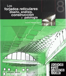 LOS FORJADOS RETICULARES: DISEÑO, ANALISIS, CONSTRUCCION Y PATOLOGIA