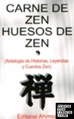 Carne de zen, huesos de zen, historias, leyendas y cuentos zen
