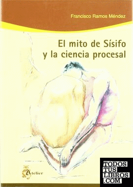 Mito de sisifo y la ciencia procesal, el.