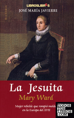 La Jesuita: Mary Ward