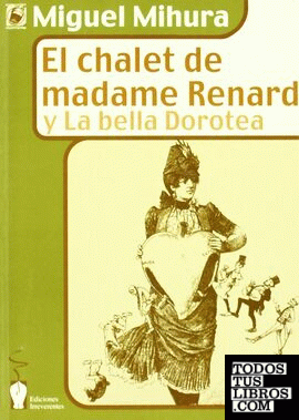 El chalet de madame Renard y La bella Dorotea