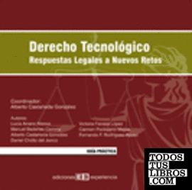 Derecho Tecnológico. Respuestas Legales a Nuevos Retos