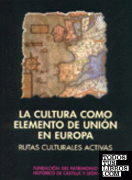 La Cultura como elemento de Unión en Europa. Rutas Culturales Activas