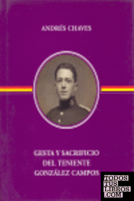 Gesta y sacrificio del teniente González Campos