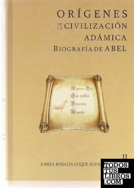 II. ORIGENES DE LA CIVILIZACION ADAMICA: BIOGRAFIA DE ABEL