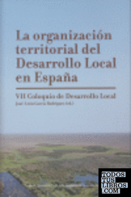La organización territorial del desarrollo local en España y algunos ejemplos iberoamericanos
