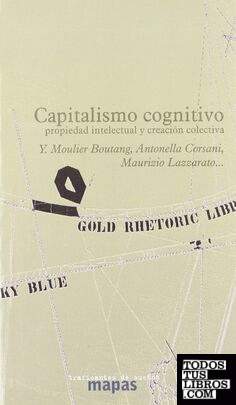 Capitalismo cognitivo, propiedad intelectual y creación colectiva