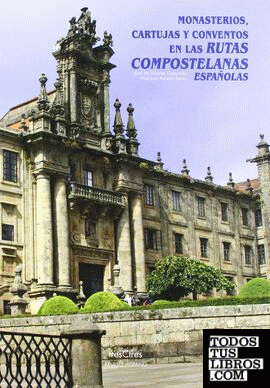 Monasterios, cartujas y conventos en las rutas compostelanas españolas
