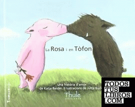 La Rosa i en Tòfon. Una història d'amor