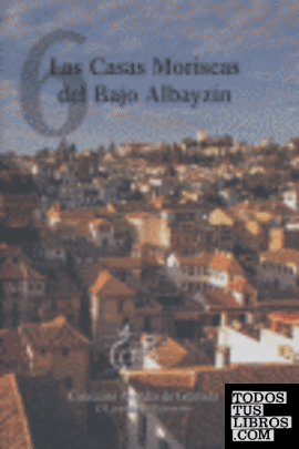 Las casas moriscas del Bajo Albayzín