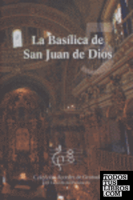 La basílica de San Juan de Dios