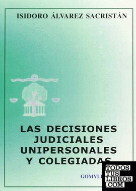 Las decisiones judiciales unipersonales y colegiadas