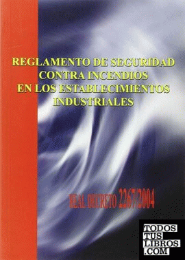Reglamento de seguridad contra incendios en los establecimientos industriales (Real Decreto 2267/2004)