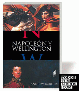 NAPOLEON Y WELLINGTON. Ed. Rústica