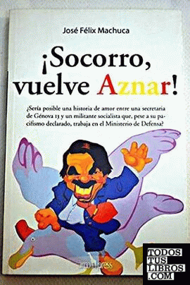 ¡Socorro, vuelve Aznar!