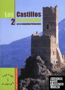 Los castillos de montaña en la Comunidad Valenciana 2