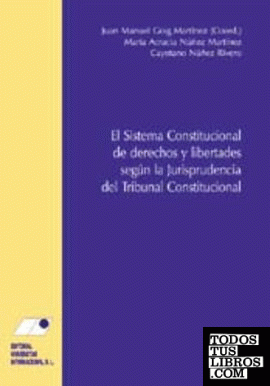 El sistema constitucional de derechos y libertades según la jurisprudencia del Tribunal Constitucional