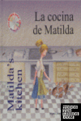La cocina de Matilda = Matilda's kitchen