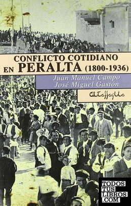 Conflicto cotidiano en Peralta, 1800-1936