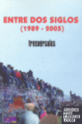 Entre dos siglos (1989-2005)