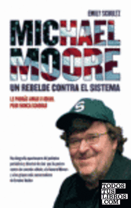 Michael Moore, un rebelde contra el sistema