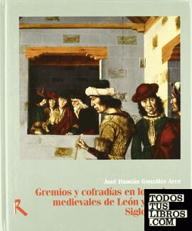 Gremios y cofradías en los reinos medievales de León y Castilla, siglos XII-XV
