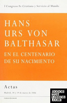 Hans Urs von Balthasar, en el centenario de su nacimiento