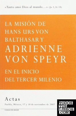 La misión de Hans Urs von Balthasar y Adrienne von Speyr en el inicio del tercer milenio