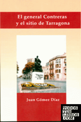 El general Contreras y el sitio de Tarragona