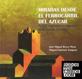 MIRADAS DESDE EL FERROCARRIL DEL AZUCAR